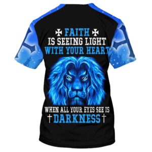Faith Is Seeing Light With Your Heart Lion 3D T Shirt Christian T Shirt Jesus Tshirt Designs Jesus Christ Shirt 2 gt3nqj.jpg