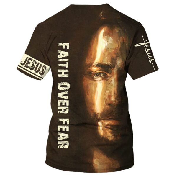 Faith Over Fear Christian Jesus 3D T-Shirt, Christian T Shirt, Jesus Tshirt Designs, Jesus Christ Shirt