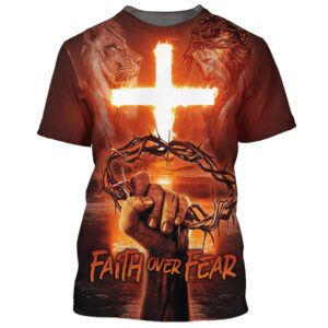 Faith Over Fear Crown Of Thorns Cross Fire 3D T Shirt Christian T Shirt Jesus Tshirt Designs Jesus Christ Shirt 1 m4n5x4.jpg