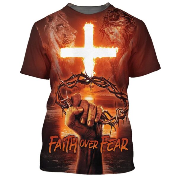 Faith Over Fear Crown Of Thorns Cross Fire 3D T-Shirt, Christian T Shirt, Jesus Tshirt Designs, Jesus Christ Shirt