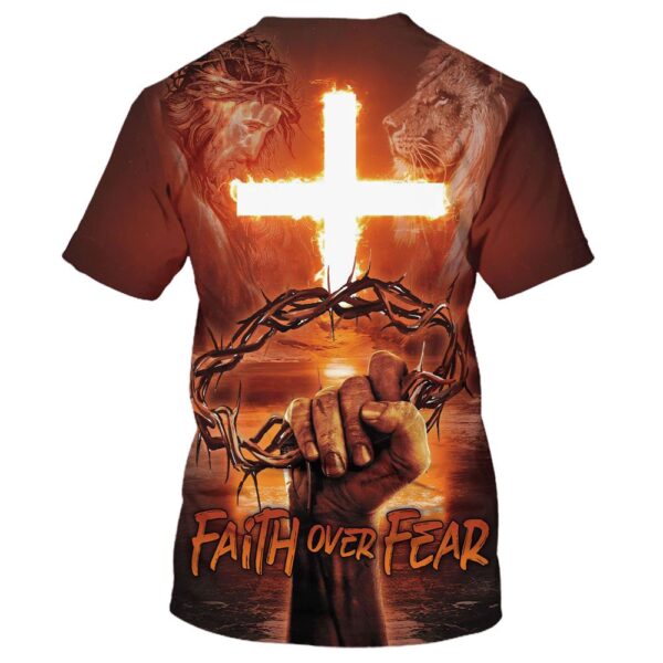 Faith Over Fear Crown Of Thorns Cross Fire 3D T-Shirt, Christian T Shirt, Jesus Tshirt Designs, Jesus Christ Shirt