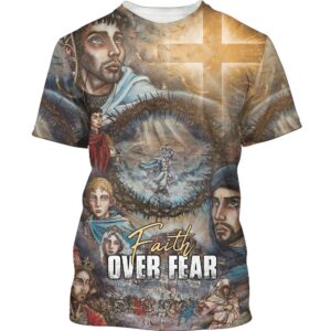 Faith Over Fear For Jesus Lovers Believe In God 3D T Shirt Christian T Shirt Jesus Tshirt Designs Jesus Christ Shirt 1 skkywl.jpg