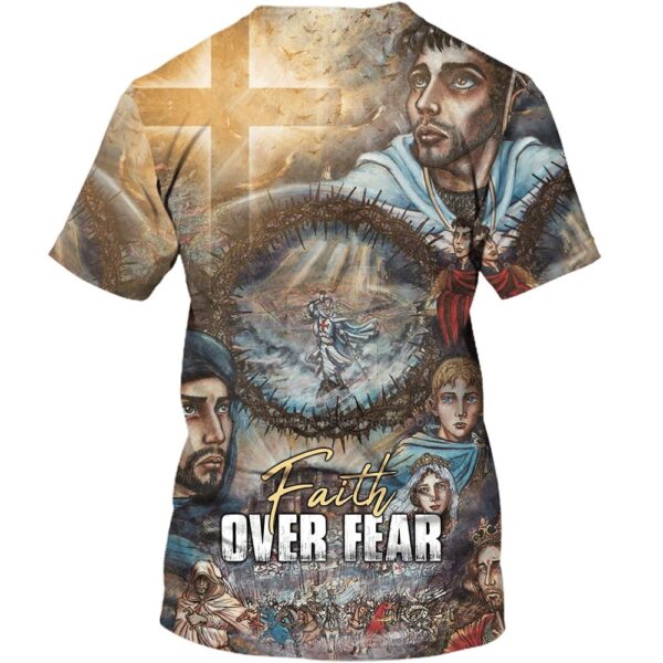 Faith Over Fear For Jesus Lovers Believe In God 3D T-Shirt, Christian T Shirt, Jesus Tshirt Designs, Jesus Christ Shirt