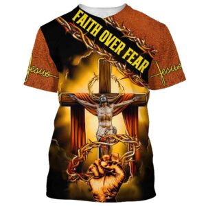 Faith Over Fear Jesus Crucifixion Crown Of Thorns 3D T Shirt Christian T Shirt Jesus Tshirt Designs Jesus Christ Shirt 1 jzbdvv.jpg