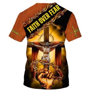 Faith Over Fear Jesus Crucifixion Crown Of Thorns 3D T Shirt Christian T Shirt Jesus Tshirt Designs Jesus Christ Shirt 2 ixpxhx.jpg