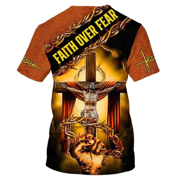 Faith Over Fear Jesus Crucifixion Crown Of Thorns 3D T-Shirt, Christian T Shirt, Jesus Tshirt Designs, Jesus Christ Shirt
