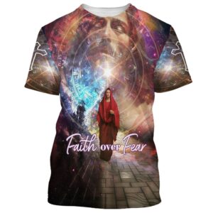 Faith Over Fear Jesus Picture 3D T Shirt Christian T Shirt Jesus Tshirt Designs Jesus Christ Shirt 1 syolwk.jpg