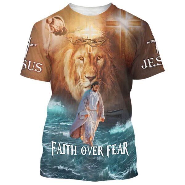 Faith Over Fear Lion Jesus Walking On The Water 3D T-Shirt, Christian T Shirt, Jesus Tshirt Designs, Jesus Christ Shirt