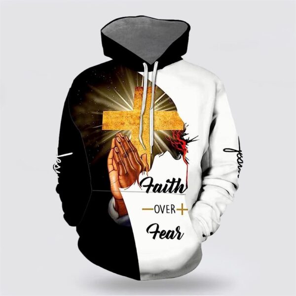 Faith Over Fear Pray Hand Cross 3D Hoodie, Christian Hoodie, Bible Hoodies, Scripture Hoodies