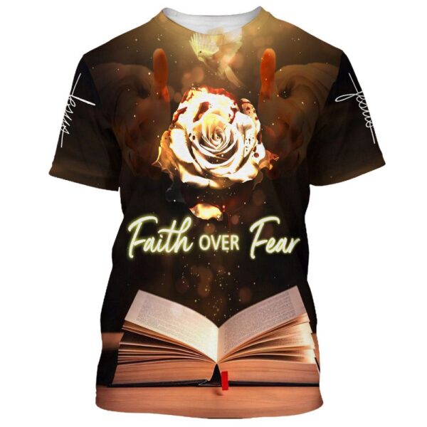 Faith Over Fear Roses 3D T-Shirt, Christian T Shirt, Jesus Tshirt Designs, Jesus Christ Shirt