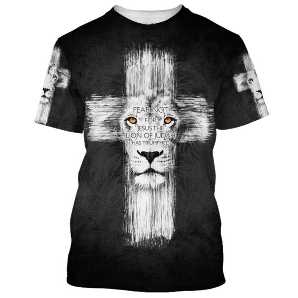 Fear Not For Jesus The Lion Of Judah 3D T-Shirt, Christian T Shirt, Jesus Tshirt Designs, Jesus Christ Shirt