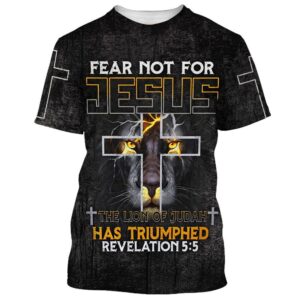 Fear Not For Jesus The Lion Of Judah Cross 3D T Shirt Christian T Shirt Jesus Tshirt Designs Jesus Christ Shirt 1 buxjec.jpg
