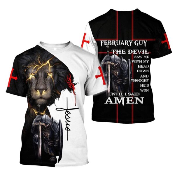 February Guy Untill I Said Amen Jesuss 3D T-Shirt, Christian T Shirt, Jesus Tshirt Designs, Jesus Christ Shirt