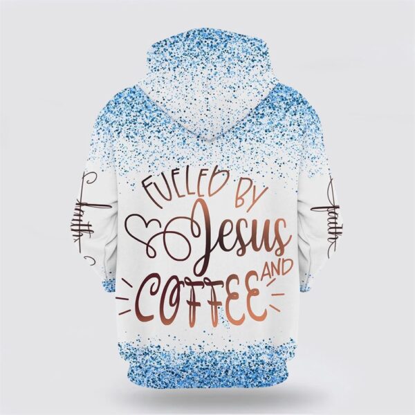Fueled By Coffee And Jesus Hoodies Jesus 3D Hoodie, Christian Hoodie, Bible Hoodies, Scripture Hoodies