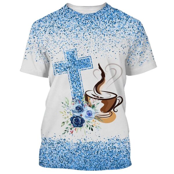 Fueled By Jesus And Coffee 3D T-Shirt, Christian T Shirt, Jesus Tshirt Designs, Jesus Christ Shirt