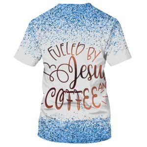 Fueled By Jesus And Coffee 3D T Shirt Christian T Shirt Jesus Tshirt Designs Jesus Christ Shirt 2 cjml94.jpg