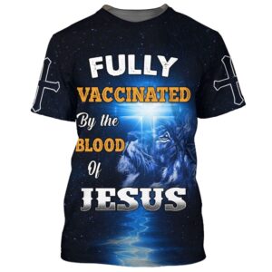 Fully Vaccinates By The Blood Of Jesus Lion Cross 3D T Shirt Christian T Shirt Jesus Tshirt Designs Jesus Christ Shirt 1 udrkmp.jpg