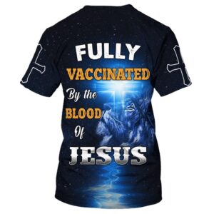 Fully Vaccinates By The Blood Of Jesus Lion Cross 3D T Shirt Christian T Shirt Jesus Tshirt Designs Jesus Christ Shirt 2 rrogw8.jpg