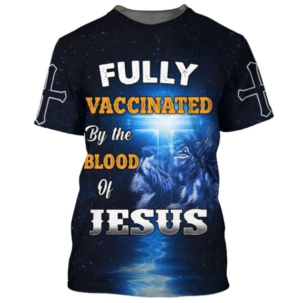 Fully Vaccinates By The Blood Of Jesus Lion Cross 3D T-Shirt, Christian T Shirt, Jesus Tshirt Designs, Jesus Christ Shirt