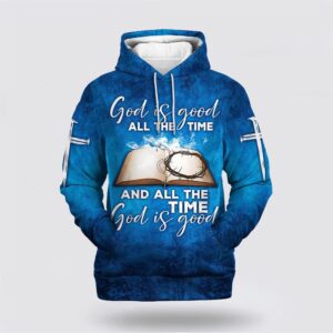 God Is Good All The Time And All The Time God Is Good 3D Hoodie Christian Hoodie Bible Hoodies Scripture Hoodies 1 p0g39x.jpg