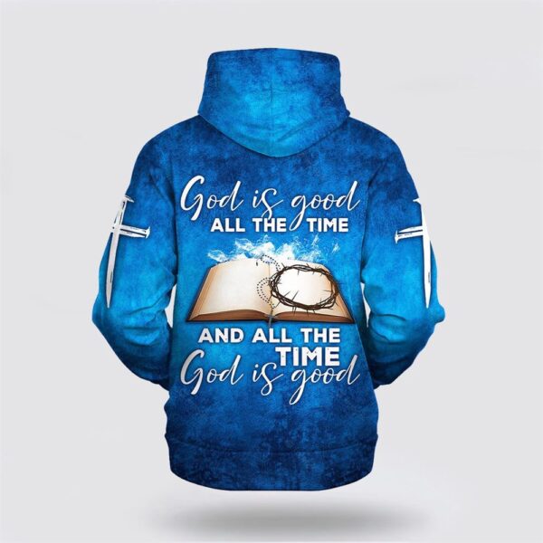 God Is Good All The Time And All The Time God Is Good 3D Hoodie, Christian Hoodie, Bible Hoodies, Scripture Hoodies
