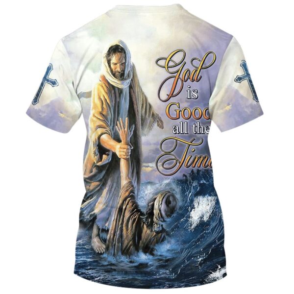 God Is Good All The Time Jesus Heal People 3D T-Shirt, Christian T Shirt, Jesus Tshirt Designs, Jesus Christ Shirt