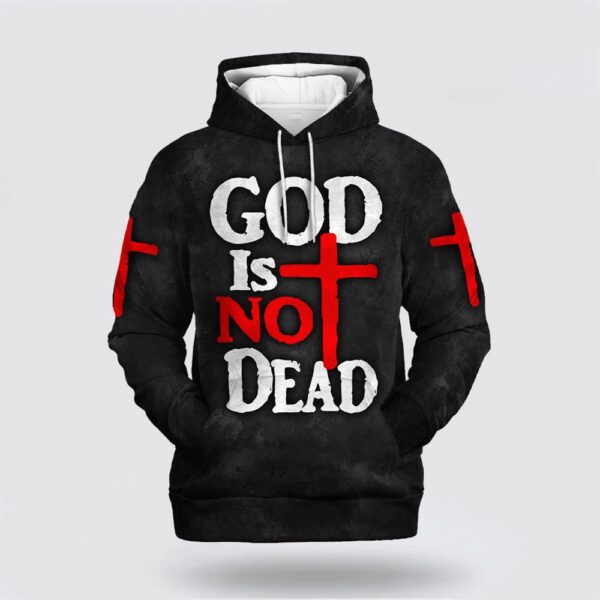 God Is Not Dead Hoodies Men & Women Christian 3D Hoodie, Christian Hoodie, Bible Hoodies, Scripture Hoodies