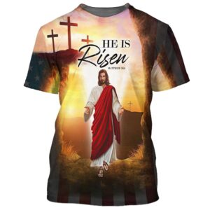 He Is Risen Jesus 3D T-Shirt,…