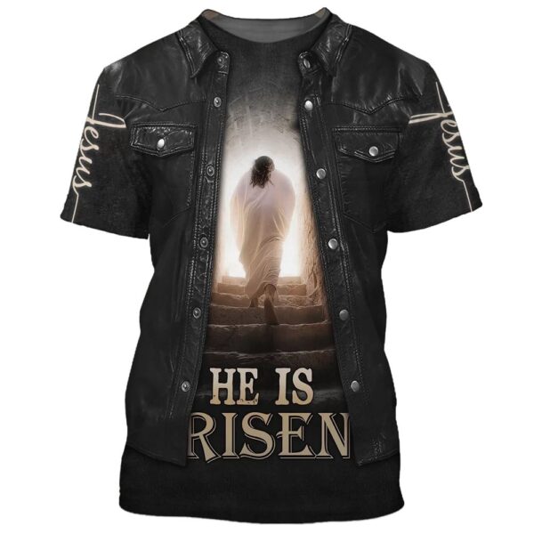 He Is Risens 3D T-Shirt, Christian T Shirt, Jesus Tshirt Designs, Jesus Christ Shirt