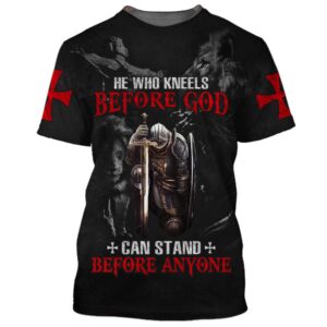 He Who Kneels Before God Can…