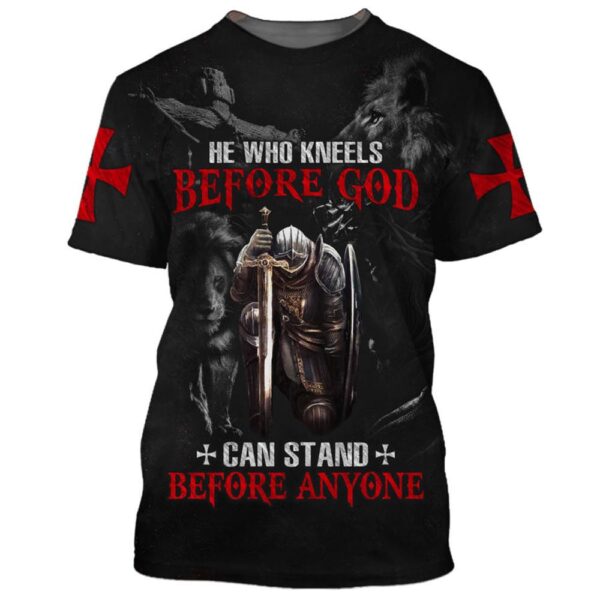 He Who Kneels Before God Can Stand Before Anyone 3D T-Shirt, Christian T Shirt, Jesus Tshirt Designs, Jesus Christ Shirt
