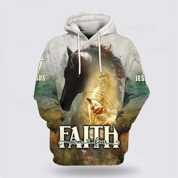 Horse And Jesus Faith Over Fear Hoodies Jesus 3D Hoodie, Christian Hoodie, Bible Hoodies, Scripture Hoodies