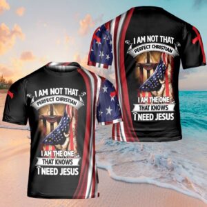 I Am Not That Perfect Christian I Am The One 3D T Shirt Christian T Shirt Jesus Tshirt Designs Jesus Christ Shirt 1 gwnunt.jpg
