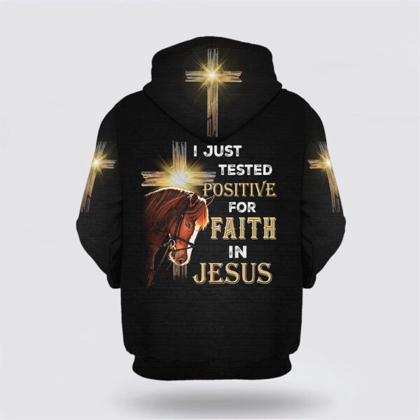I Just Tested Positive For Faith In Jesus 3D Hoodie, Christian Hoodie, Bible Hoodies, Scripture Hoodies