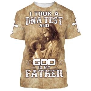 I Took A Dna Test And God Is My Fathers 3D T Shirt Christian T Shirt Jesus Tshirt Designs Jesus Christ Shirt 1 itrvsa.jpg