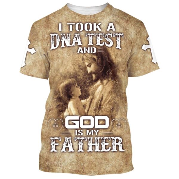 I Took A Dna Test And God Is My Fathers 3D T-Shirt, Christian T Shirt, Jesus Tshirt Designs, Jesus Christ Shirt