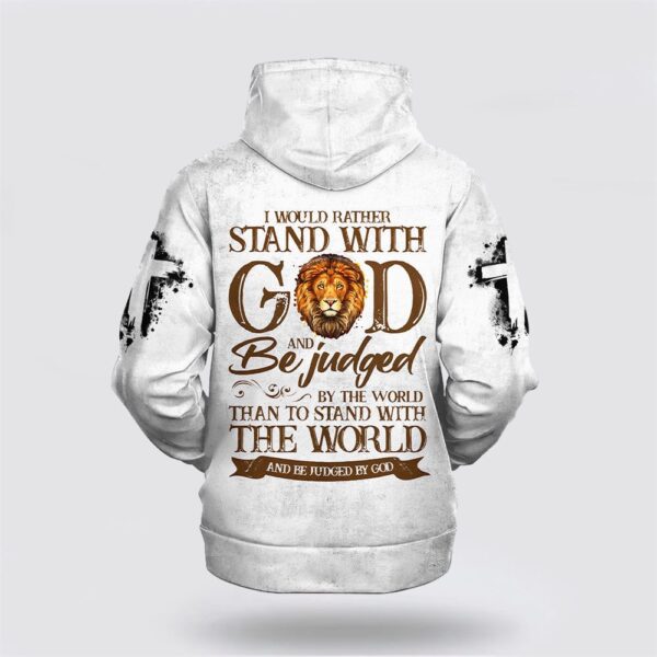 I Would Rather Stand With God 3D Hoodie, Christian Hoodie, Bible Hoodies, Scripture Hoodies