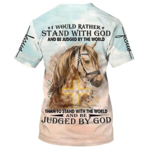 I Would Rather Stand With God And Be Judge By The World Horse 3D T Shirt Christian T Shirt Jesus Tshirt Designs Jesus Christ Shirt 2 zs78d2.jpg