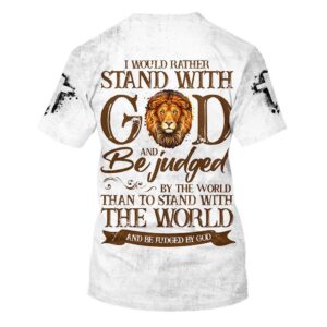I Would Rather Stand With God And Be Judged By The World 3D T Shirt Christian T Shirt Jesus Tshirt Designs Jesus Christ Shirt 2 lermay.jpg
