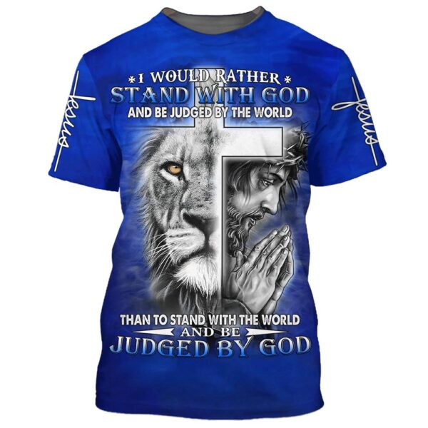 I Would Rather Stand With God Jesus And The Lion 3D T-Shirt, Christian T Shirt, Jesus Tshirt Designs, Jesus Christ Shirt