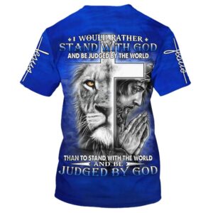 I Would Rather Stand With God Jesus And The Lion 3D T Shirt Christian T Shirt Jesus Tshirt Designs Jesus Christ Shirt 2 zt9qde.jpg