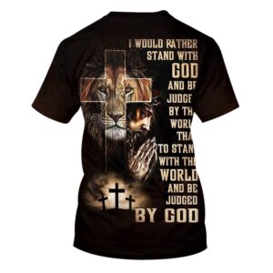 I Would Rather Stand With God Praying With Jesus Lion Of Judah 3D T Shirt Christian T Shirt Jesus Tshirt Designs Jesus Christ Shirt 2 pgioc5.jpg