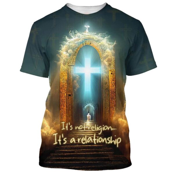 It’S Not Religion It’S A Relationship Jesus Cross 3D T-Shirt, Christian T Shirt, Jesus Tshirt Designs, Jesus Christ Shirt