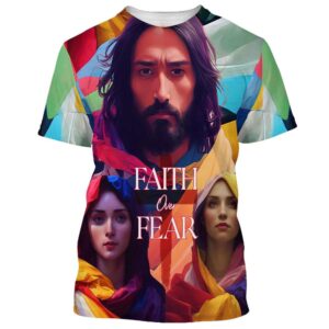 Jesus And Mary Faith Over Fear 3D T Shirt Christian T Shirt Jesus Tshirt Designs Jesus Christ Shirt 1 qy8qzc.jpg