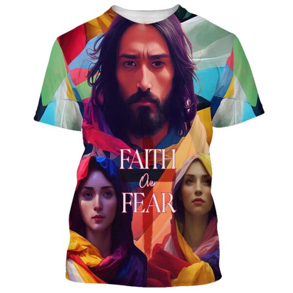 Jesus And Mary Faith Over Fear 3D T-Shirt, Christian T Shirt, Jesus Tshirt Designs, Jesus Christ Shirt