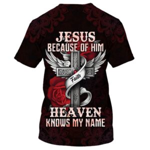 Jesus Because Of Him Heaven Knows My Name Bible 3D T Shirt Christian T Shirt Jesus Tshirt Designs Jesus Christ Shirt 2 mpwljr.jpg