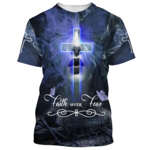 Jesus Christ Faith Over Fear 1 3D T Shirt Christian T Shirt Jesus Tshirt Designs Jesus Christ Shirt 1 litxmj.jpg