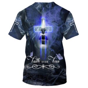 Jesus Christ Faith Over Fear 1 3D T Shirt Christian T Shirt Jesus Tshirt Designs Jesus Christ Shirt 2 mnjkyc.jpg
