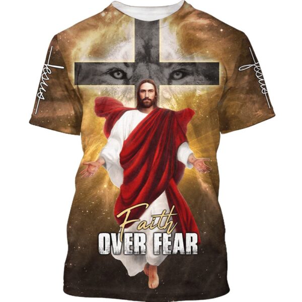 Jesus Christ Faith Over Fear 3D T-Shirt, Christian T Shirt, Jesus Tshirt Designs, Jesus Christ Shirt