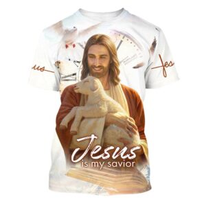 Jesus Christ With Lamb Is My Savior 3D T Shirt Christian T Shirt Jesus Tshirt Designs Jesus Christ Shirt 1 myeaa6.jpg